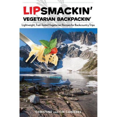 Lipsmackin' Vegetarian Backpackin' - 2nd Edition by  Christine Conners & Tim Conners (Paperback)