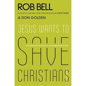 Jesus Wants to Save Christians - by  Rob Bell & Don Golden (Paperback) - 1 of 1