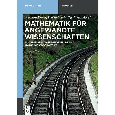 Mathematik Für Angewandte Wissenschaften - (De Gruyter Studium) 3rd Edition by  Joachim Erven & Dietrich Schwägerl & Ji&#345 & í Horák (Paperback)
