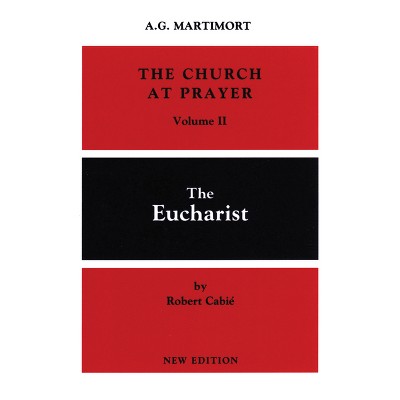 The Church at Prayer: Volume II - by  A -G Martimort & Robert Cabié (Paperback)