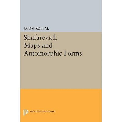 Shafarevich Maps and Automorphic Forms - by  János Kollár (Paperback)