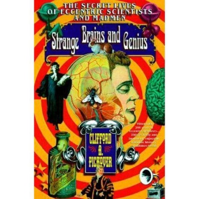 Strange Brains and Genius - by  Clifford A Pickover (Paperback)