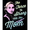 Juniors Womens Star Wars Mother's Day Padme Amidala The Force is Strong with this Mom T-Shirt - 2 of 4