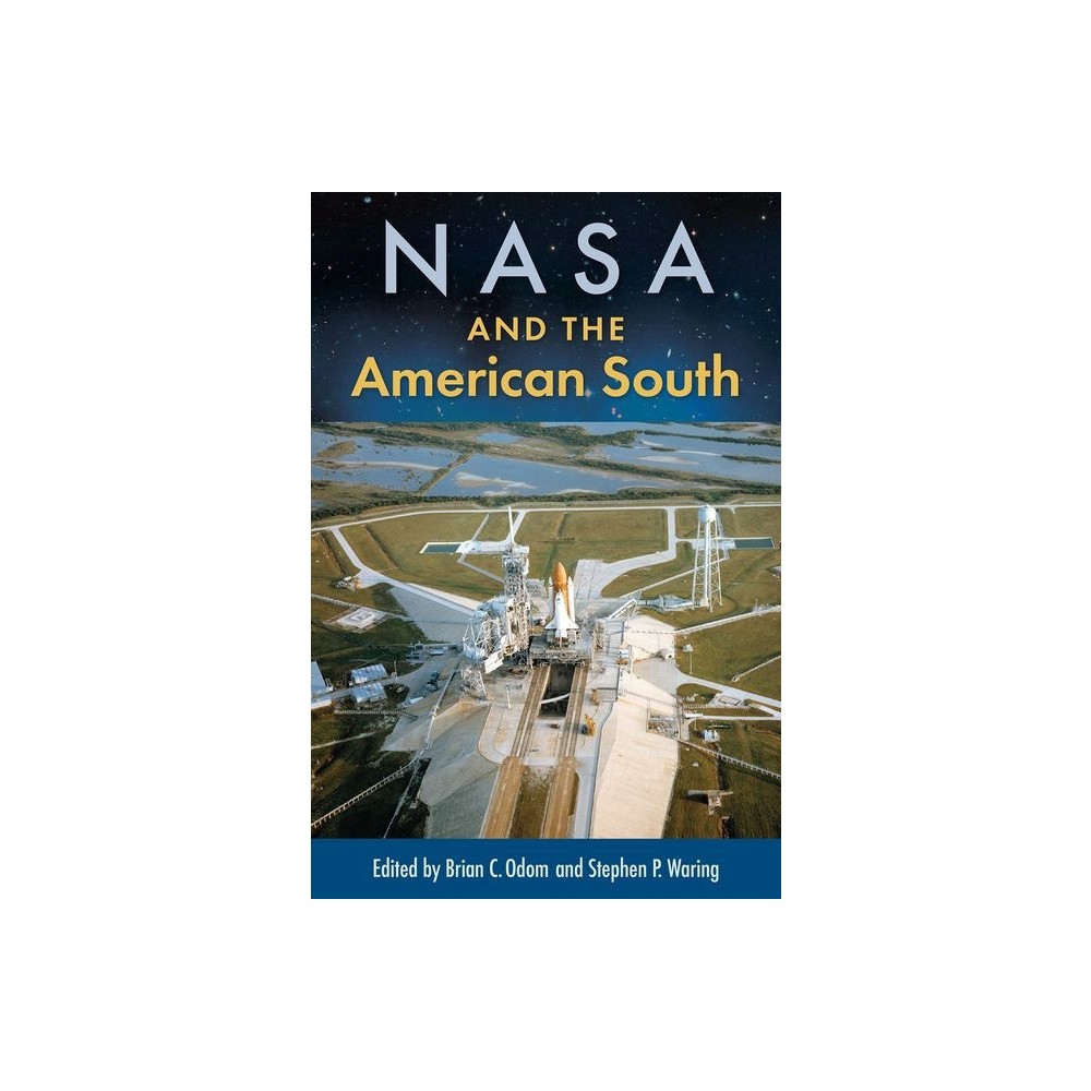 NASA and the American South - by Brian C Odom & Stephen P Waring (Hardcover)