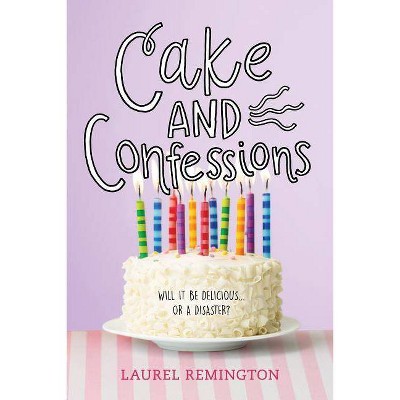 Cake and Confessions - (Secret Recipe Book) by  Laurel Remington (Paperback)