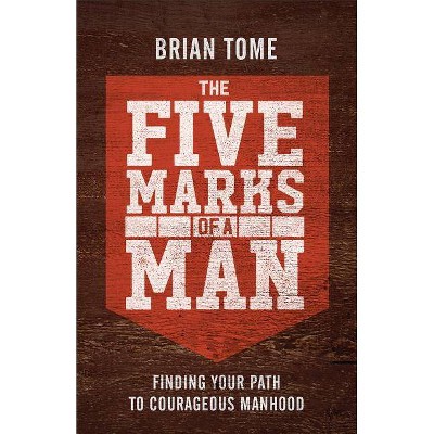 The Five Marks of a Man - by  Brian Tome (Paperback)