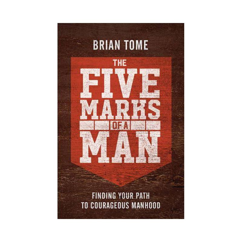 The Five Marks of a Man - by  Brian Tome (Paperback), 1 of 2