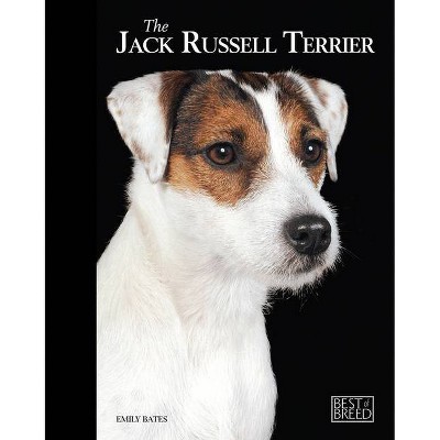 The Jack Russell - (Best of Breed) by  Emily Bates (Hardcover)