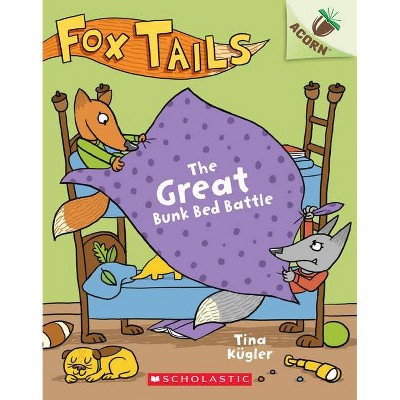 The Great Bunk Bed Battle: An Acorn Book (Fox Tails #1), 1 - by  Tina Kügler (Paperback)