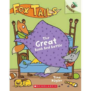 The Great Bunk Bed Battle: An Acorn Book (Fox Tails #1) - by  Tina Kügler (Paperback)
