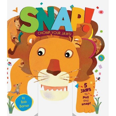 Snap! Chomp Your Jaws! - by  Bob Barner (Board Book)