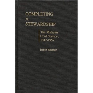 Completing a Stewardship - (Contributions in Comparative Colonial Studies) by  Robert Heussler & Morgan Baumann & Lowry Heussler (Hardcover) - 1 of 1