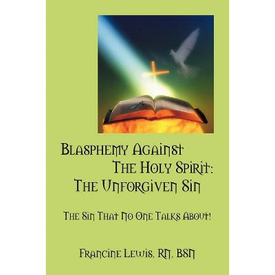 Blasphemy Against the Holy Spirit - by  Francine Lewis Bsn (Paperback)