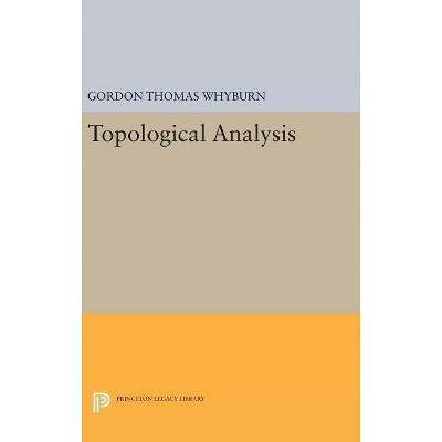 Topological Analysis - (Princeton Legacy Library) by  Gordon Thomas Whyburn (Hardcover)
