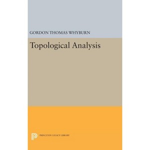 Topological Analysis - (Princeton Legacy Library) by  Gordon Thomas Whyburn (Hardcover) - 1 of 1