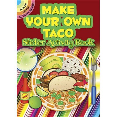 Make Your Own Taco Sticker Activity Book - (Dover Little Activity Books) by  Ellen Christiansen Kraft (Paperback)