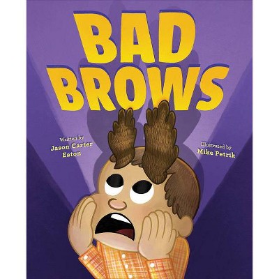 Bad Brows - by  Jason Carter Eaton (Hardcover)