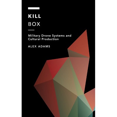 Kill Box - (Off the Fence: Morality, Politics and Society) by  Alex Adams (Hardcover)
