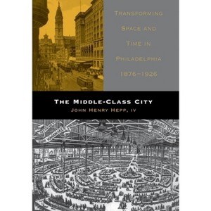 The Middle-Class City - by  IV (Hardcover) - 1 of 1