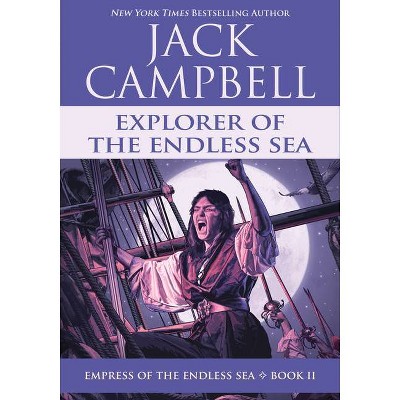 Explorer of the Endless Sea - (Empress of the Endless Sea) by  Jack Campbell (Paperback)