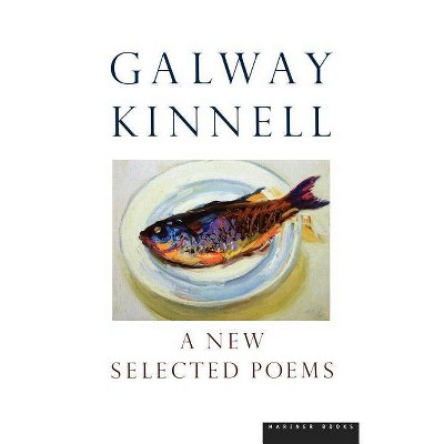 A New Selected Poems - by  Galway Kinnell (Paperback)