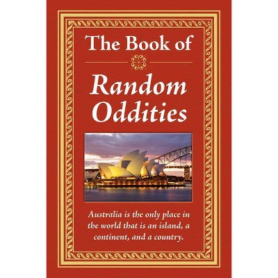 The Book of Random Oddities - by  Publications International Ltd (Hardcover)