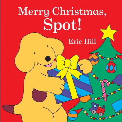 Merry Christmas, Spot! - By Eric Hill (board Book) : Target