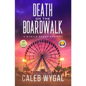 Death on the Boardwalk - (Myrtle Beach Mystery) by Caleb Wygal - 1 of 1