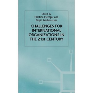 Challenges for International Organizations in the Twenty-First Century - (Essays in Honour of Klaus Hufner) by  M Metzger & B Reichenstein - 1 of 1