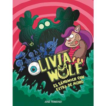 Olivia Wolf. El Sándwich Con Extra de Moho - by  José Fragoso (Paperback)