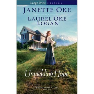 Unyielding Hope - (When Hope Calls) Large Print by  Janette Oke & Laurel Oke Logan (Paperback) - 1 of 1