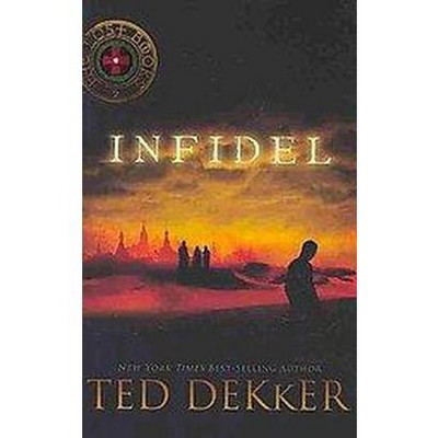 Infidel - (Lost Books) by  Ted Dekker (Paperback)