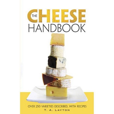 The Cheese Handbook - by  T A Layton (Paperback)