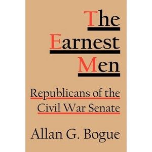The Earnest Men - by  Allan G Bogue (Hardcover) - 1 of 1