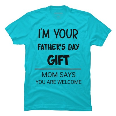 Men's Design By Humans I'm Your Father's Day Gift Black Text By sukhendu12 T-Shirt