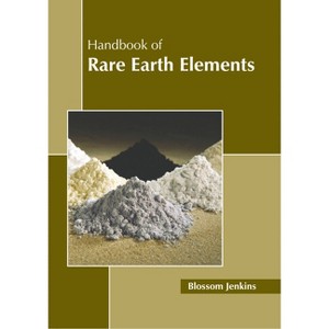 Handbook of Rare Earth Elements - by  Blossom Jenkins (Hardcover) - 1 of 1