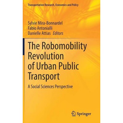 The Robomobility Revolution of Urban Public Transport - (Transportation Research, Economics and Policy) (Hardcover)