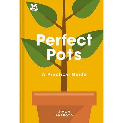  Perfect Pots - by  Simon Akeroyd (Hardcover) 