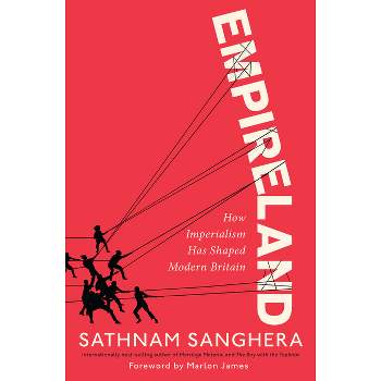 Empireland - by  Sathnam Sanghera (Hardcover)