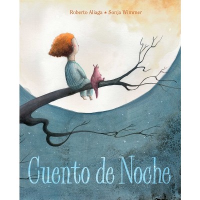 Cuento de Noche (a Night Time Story) - by  Roberto Aliaga (Hardcover)