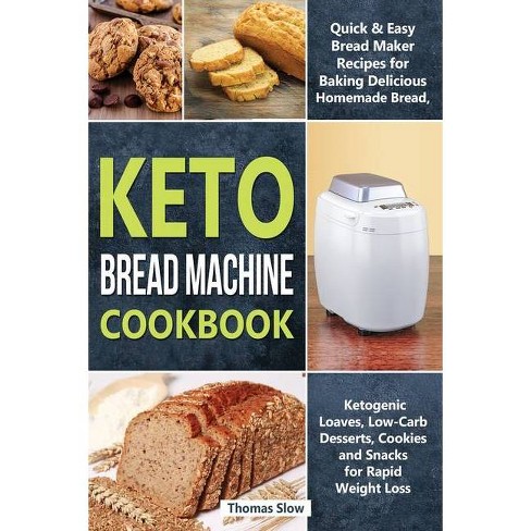 Keto Bread Machine Cookbook Ketogenic Diet By Thomas Slow Paperback Target