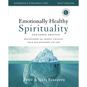 Emotionally Healthy Spirituality Expanded Edition Workbook Plus Streaming Video - by  Peter Scazzero & Geri Scazzero (Paperback) - 1 of 1