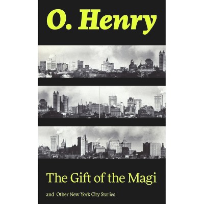 The Gift of the Magi and Other New York City Stories - by  O Henry (Paperback)