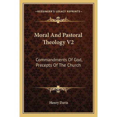 Moral and Pastoral Theology V2 - by  Henry Davis (Paperback)