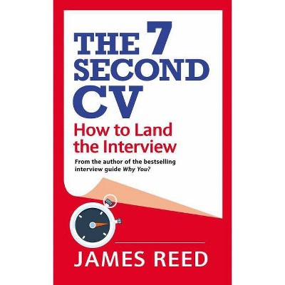 The 7 Second CV - by  James Reed (Paperback)