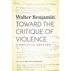Toward the Critique of Violence - Annotated by  Walter Benjamin (Paperback) - 1 of 1