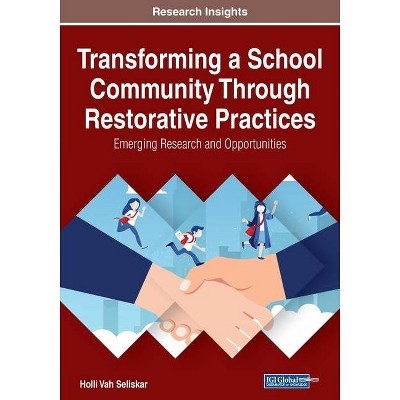 Transforming a School Community Through Restorative Practices - by  Holli Vah Seliskar (Paperback)