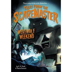 Werewolf Weekend - (Tales from the Scaremaster) by  B A Frade (Paperback) - 1 of 1