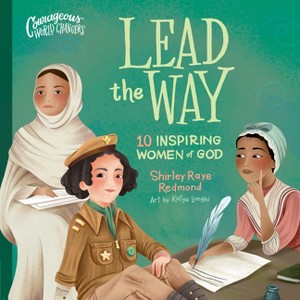 Lead the Way - (Courageous World Changers) by  Shirley Raye Redmond (Board Book) - 1 of 1