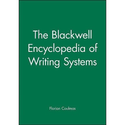 The Blackwell Encyclopedia of Writing Systems - by  Florian Coulmas (Paperback)